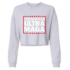 I Identify As Ultra MAGA, Ultra MAGA And Proud 4th Of July Cropped Pullover Crew