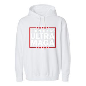 I Identify As Ultra MAGA, Ultra MAGA And Proud 4th Of July Garment-Dyed Fleece Hoodie