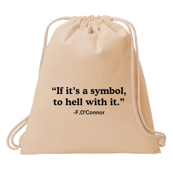 If ItS A Symbol To Hell With It Drawstring Bag