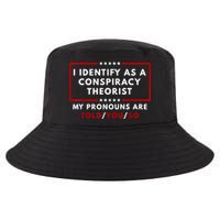 I Identify As A Conspiracy Theorist My Pronouns Are Told Cool Comfort Performance Bucket Hat