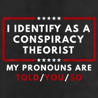 I Identify As A Conspiracy Theorist My Pronouns Are Told Cool Comfort Performance Bucket Hat