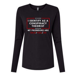 I Identify As A Conspiracy Theorist My Pronouns Are Told Womens Cotton Relaxed Long Sleeve T-Shirt