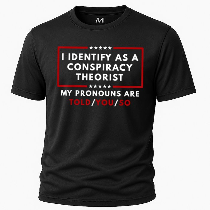 I Identify As A Conspiracy Theorist My Pronouns Are Told Performance Shirt