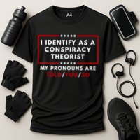 I Identify As A Conspiracy Theorist My Pronouns Are Told Performance Shirt