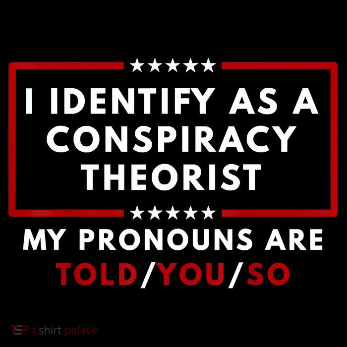I Identify As A Conspiracy Theorist My Pronouns Are Told Performance Shirt