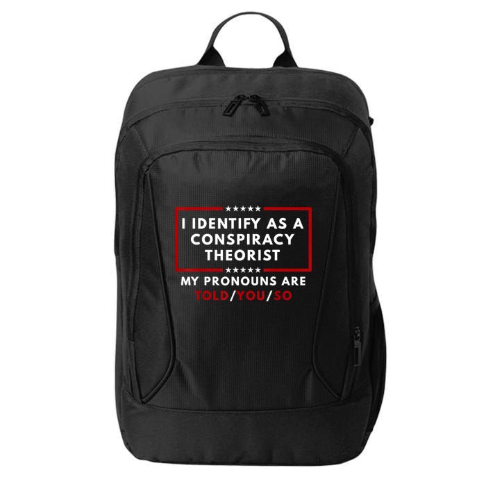 I Identify As A Conspiracy Theorist My Pronouns Are Told City Backpack