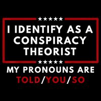 I Identify As A Conspiracy Theorist My Pronouns Are Told Daily Commute Backpack