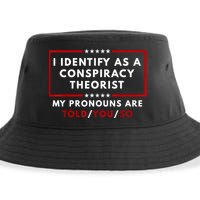 I Identify As A Conspiracy Theorist My Pronouns Are Told Sustainable Bucket Hat