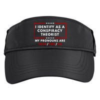 I Identify As A Conspiracy Theorist My Pronouns Are Told Adult Drive Performance Visor