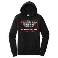 I Identify As A Conspiracy Theorist My Pronouns Are Told Women's Pullover Hoodie