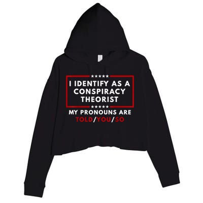 I Identify As A Conspiracy Theorist My Pronouns Are Told Crop Fleece Hoodie