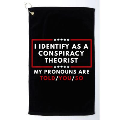 I Identify As A Conspiracy Theorist My Pronouns Are Told Golf Towel