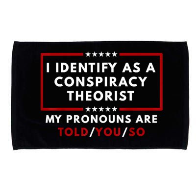 I Identify As A Conspiracy Theorist My Pronouns Are Told Microfiber Hand Towel