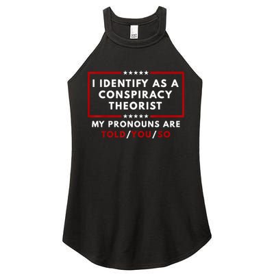 I Identify As A Conspiracy Theorist My Pronouns Are Told Women's Perfect Tri Rocker Tank