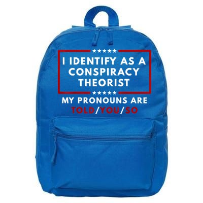 I Identify As A Conspiracy Theorist My Pronouns Are Told 16 in Basic Backpack