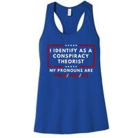 I Identify As A Conspiracy Theorist My Pronouns Are Told Women's Racerback Tank