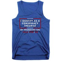 I Identify As A Conspiracy Theorist My Pronouns Are Told Tank Top