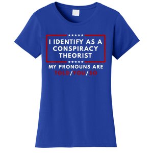 I Identify As A Conspiracy Theorist My Pronouns Are Told Women's T-Shirt