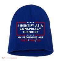 I Identify As A Conspiracy Theorist My Pronouns Are Told Short Acrylic Beanie