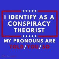 I Identify As A Conspiracy Theorist My Pronouns Are Told Zip Tote Bag
