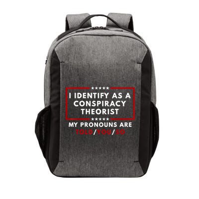I Identify As A Conspiracy Theorist My Pronouns Are Told Vector Backpack