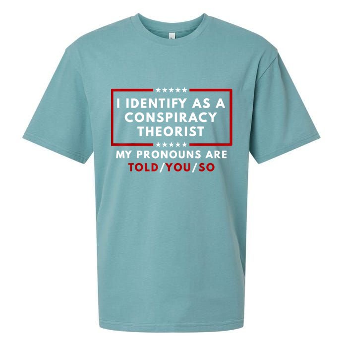 I Identify As A Conspiracy Theorist My Pronouns Are Told Sueded Cloud Jersey T-Shirt