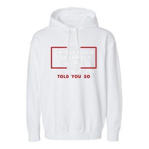 I Identify As A Conspiracy Theorist My Pronouns Are Told Garment-Dyed Fleece Hoodie