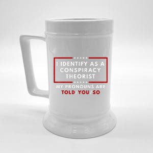 I Identify As A Conspiracy Theorist My Pronouns Are Told Beer Stein