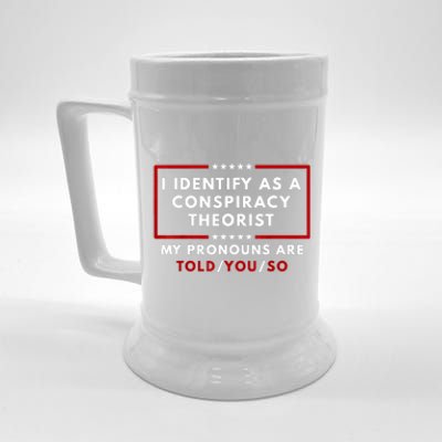 I Identify As A Conspiracy Theorist My Pronouns Are Told Beer Stein