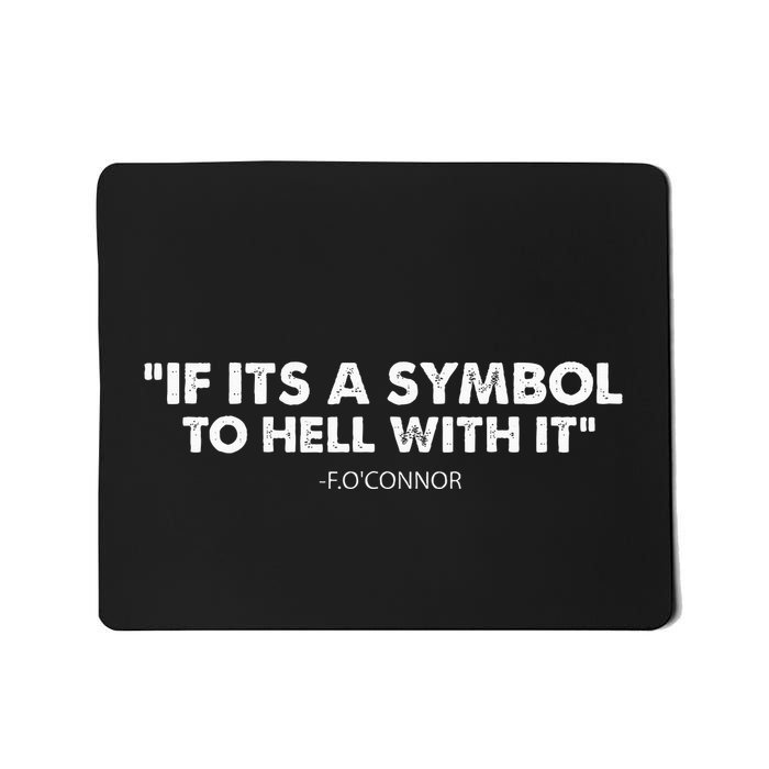 If ItS A Symbol To Hell With It Mousepad