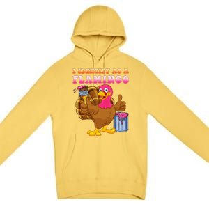 I Identify As A Flamingo Turkey Funny Thanksgiving Premium Pullover Hoodie