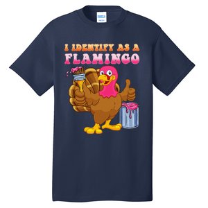 I Identify As A Flamingo Turkey Funny Thanksgiving Tall T-Shirt