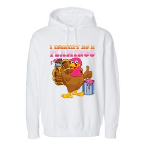 I Identify As A Flamingo Turkey Funny Thanksgiving Garment-Dyed Fleece Hoodie