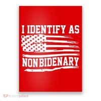 I Identify As Non Bidenary Anti Joe Biden Poster