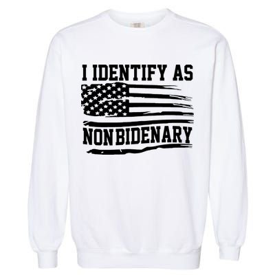 I Identify As Non Bidenary Anti Joe Biden Garment-Dyed Sweatshirt