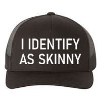 I Identify As Skinny Funny Jokes Sarcastic Yupoong Adult 5-Panel Trucker Hat