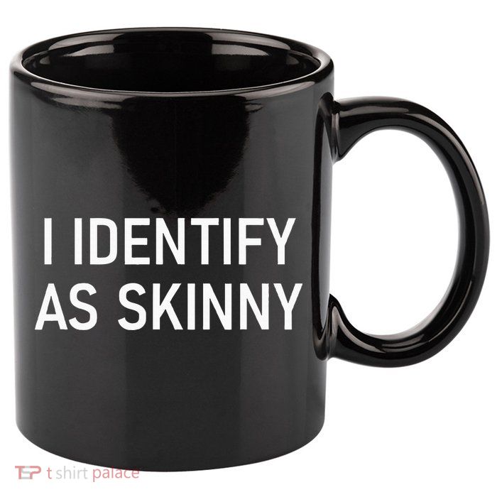 I Identify As Skinny Funny Jokes Sarcastic 11oz C Handle Ceramic Mug