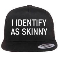 I Identify As Skinny Funny Jokes Sarcastic Flat Bill Trucker Hat