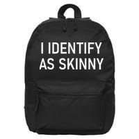 I Identify As Skinny Funny Jokes Sarcastic 16 in Basic Backpack