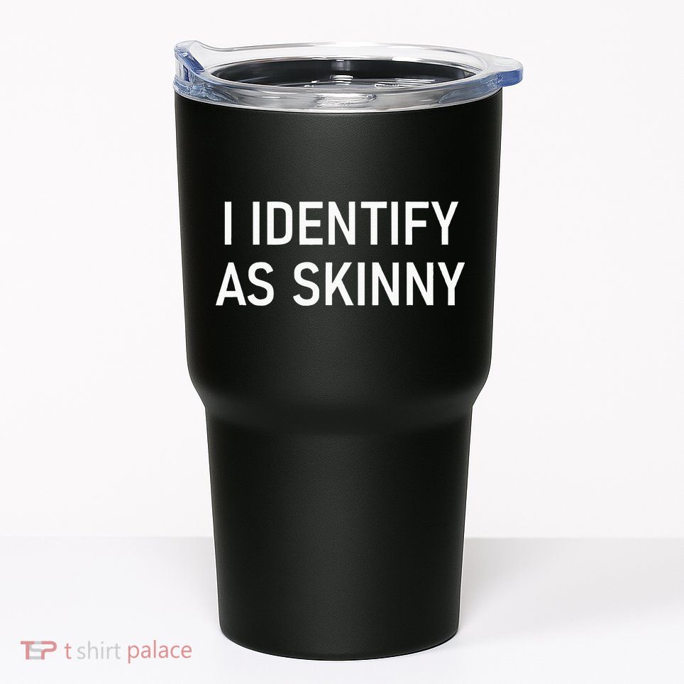 I Identify As Skinny Funny Jokes Sarcastic Tumbler