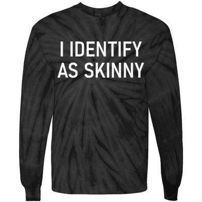 I Identify As Skinny Funny Jokes Sarcastic Tie-Dye Long Sleeve Shirt