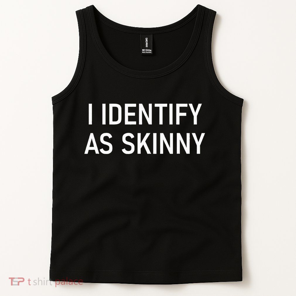 I Identify As Skinny Funny Jokes Sarcastic Tank Top