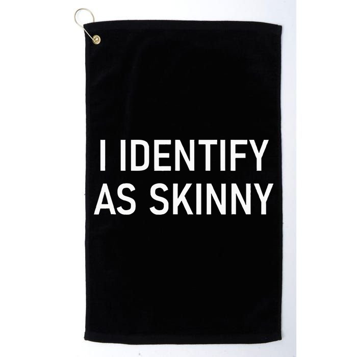 I Identify As Skinny Funny Jokes Sarcastic Golf Towel