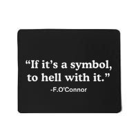 If ItS A Symbol To Hell With It Mousepad