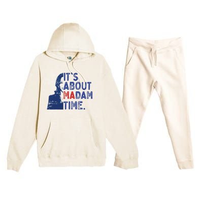 ItS Is About Madam Time Election 2024 Harris Funny Premium Hooded Sweatsuit Set