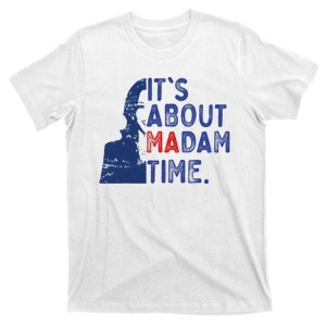 ItS Is About Madam Time Election 2024 Harris Funny T-Shirt