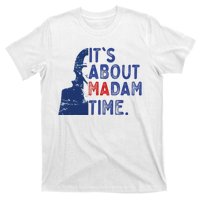 ItS Is About Madam Time Election 2024 Harris Funny T-Shirt