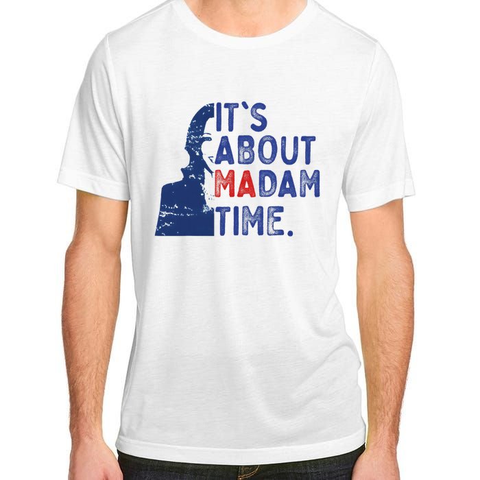 ItS Is About Madam Time Election 2024 Harris Funny Adult ChromaSoft Performance T-Shirt