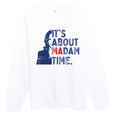 ItS Is About Madam Time Election 2024 Harris Funny Premium Crewneck Sweatshirt