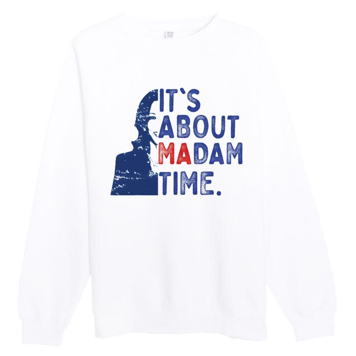 ItS Is About Madam Time Election 2024 Harris Funny Premium Crewneck Sweatshirt